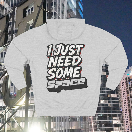 Copy of "I Just Need Some Space" — Graphic Fleece Hoodie